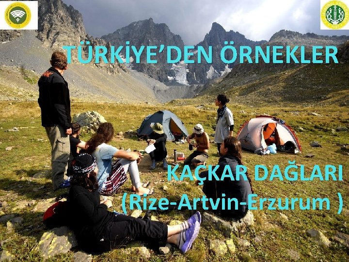 TÜRKİYE’DEN ÖRNEKLER KAÇKAR DAĞLARI (Rize-Artvin-Erzurum ) 