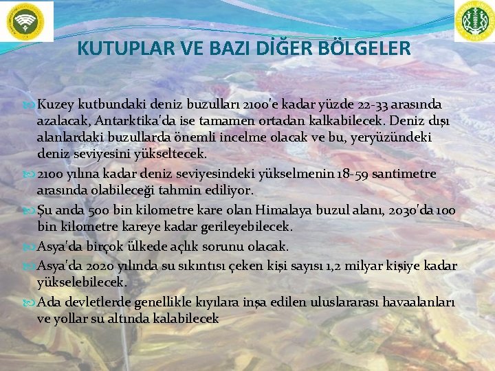 KUTUPLAR VE BAZI DİĞER BÖLGELER Kuzey kutbundaki deniz buzulları 2100'e kadar yüzde 22 -33