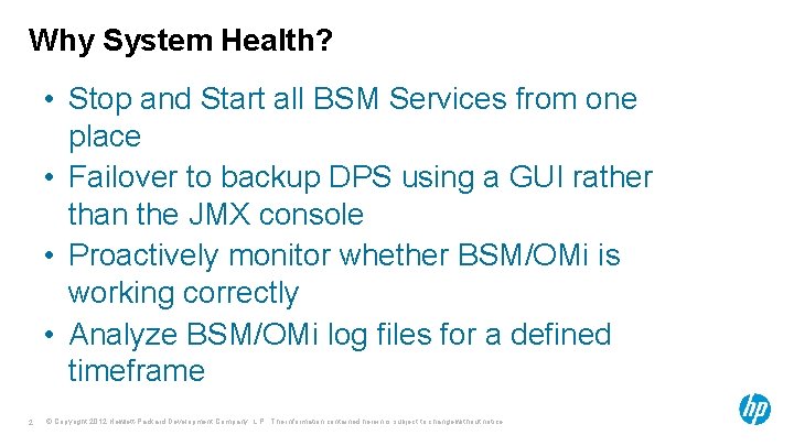 Why System Health? • Stop and Start all BSM Services from one place •