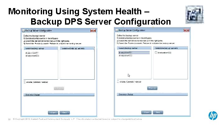 Monitoring Using System Health – Backup DPS Server Configuration 29 © Copyright 2012 Hewlett-Packard