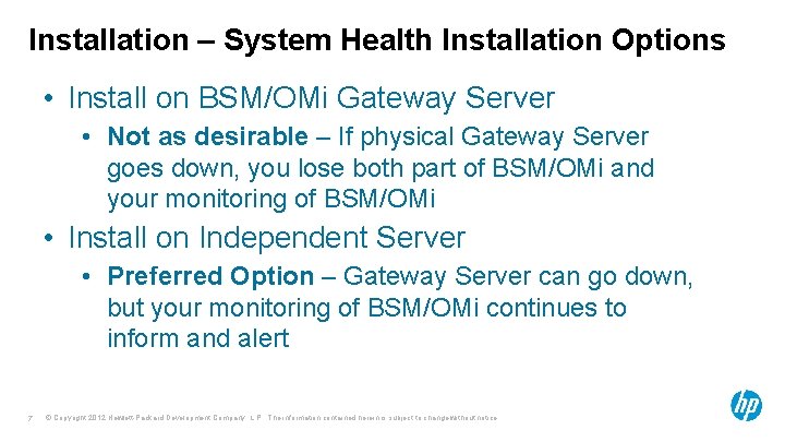 Installation – System Health Installation Options • Install on BSM/OMi Gateway Server • Not