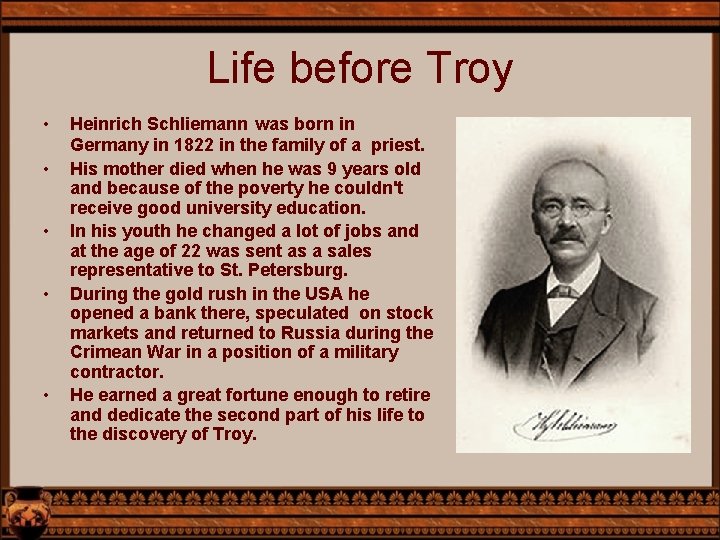 Life before Troy • • • Heinrich Schliemann was born in Germany in 1822