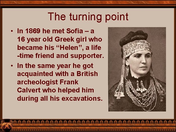 The turning point • In 1869 he met Sofia – a 16 year old
