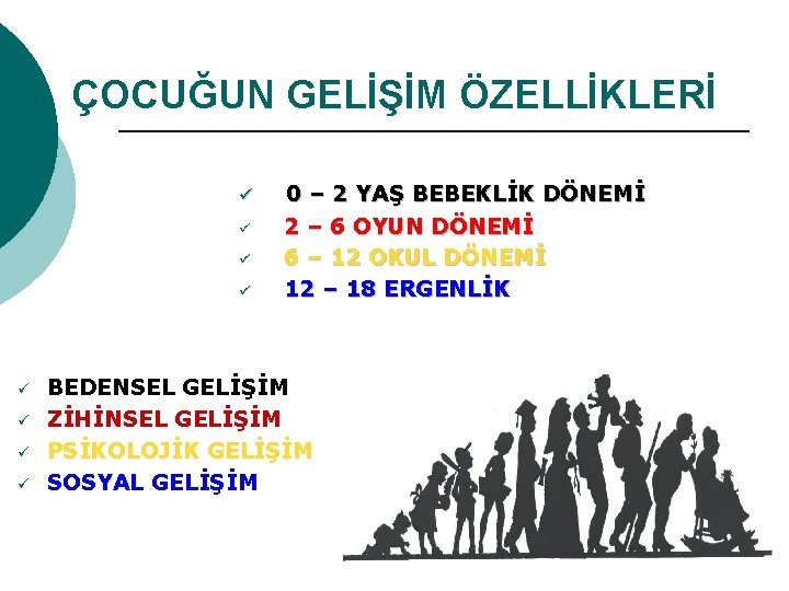 ÇOCUĞUN GELİŞİM ÖZELLİKLERİ ü ü ü ü 0 – 2 YAŞ BEBEKLİK DÖNEMİ 2