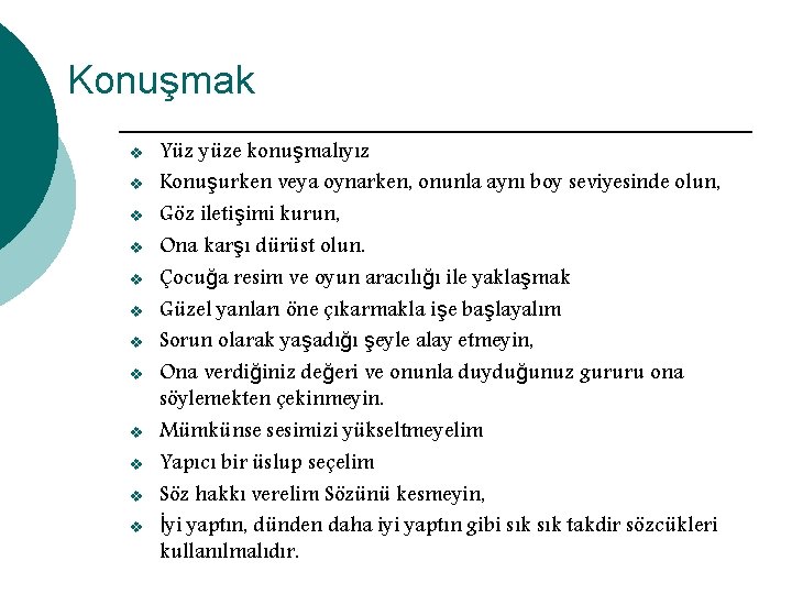 Konuşmak v v v Yüz yüze konuşmalıyız Konuşurken veya oynarken, onunla aynı boy seviyesinde