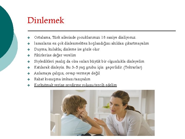 Dinlemek v v v v v Ortalama, Türk ailesinde çocuklarımızı 18 saniye dinliyoruz. İnsanların