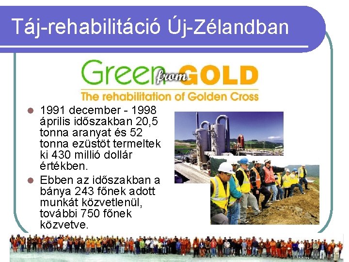 Táj-rehabilitáció Új-Zélandban 1991 december - 1998 április időszakban 20, 5 tonna aranyat és 52
