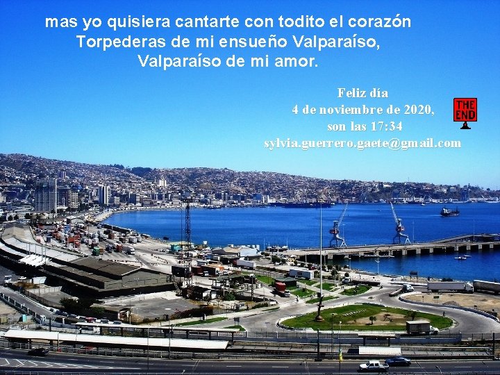 mas yo quisiera cantarte con todito el corazón Torpederas de mi ensueño Valparaíso, Valparaíso