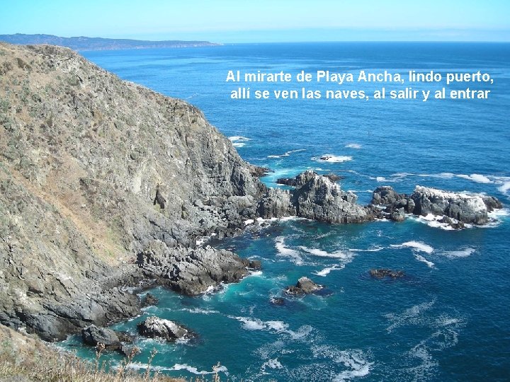 Al mirarte de Playa Ancha, lindo puerto, allí se ven las naves, al salir