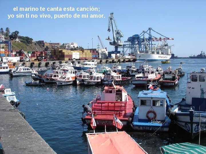 el marino te canta esta canción; yo sin ti no vivo, puerto de mi