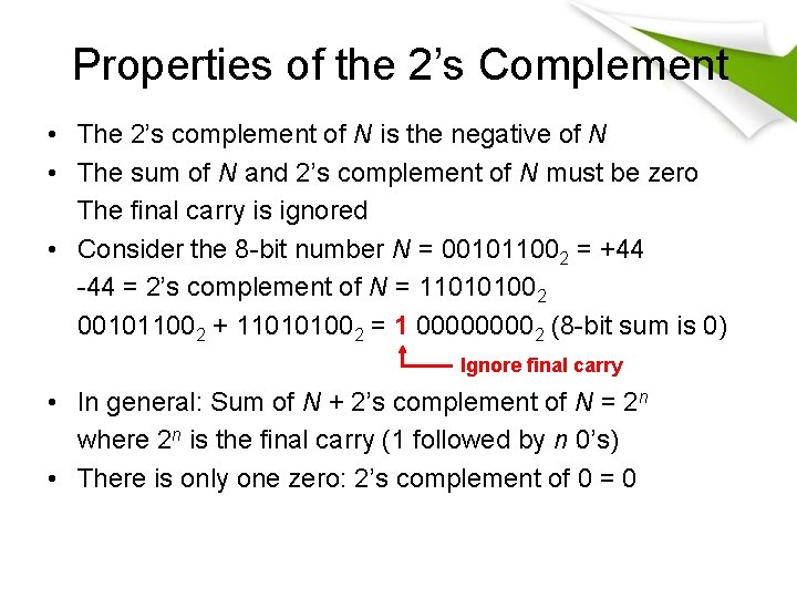 Properties of the 2’s Complement • The 2’s complement of N is the negative