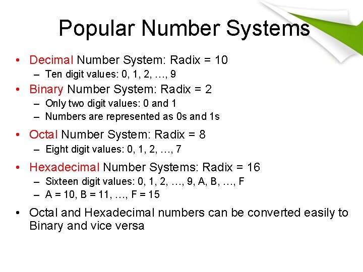Popular Number Systems • Decimal Number System: Radix = 10 – Ten digit values: