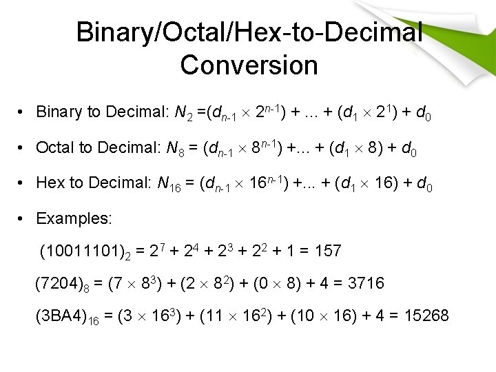 Binary/Octal/Hex-to-Decimal Conversion • Binary to Decimal: N 2 =(dn-1 2 n-1) +. . .