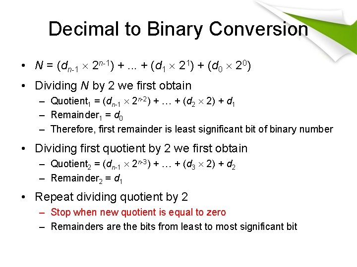 Decimal to Binary Conversion • N = (dn-1 2 n-1) +. . . +