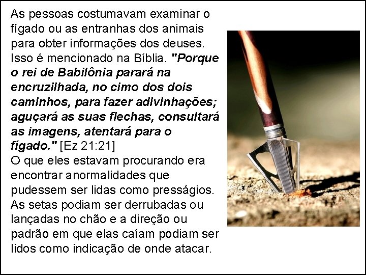 As pessoas costumavam examinar o fígado ou as entranhas dos animais para obter informações As pessoas costumavam examinar o fígado ou as entranhas dos animais para obter informações