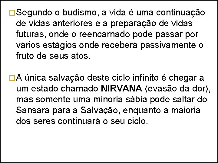 �Segundo o budismo, a vida é uma continuação de vidas anteriores e a preparação �Segundo o budismo, a vida é uma continuação de vidas anteriores e a preparação