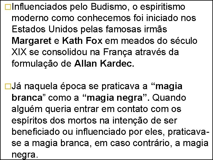 �Influenciados pelo Budismo, o espiritismo moderno como conhecemos foi iniciado nos Estados Unidos pelas �Influenciados pelo Budismo, o espiritismo moderno como conhecemos foi iniciado nos Estados Unidos pelas