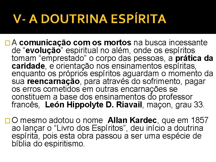 V- A DOUTRINA ESPÍRITA � A comunicação com os mortos na busca incessante de V- A DOUTRINA ESPÍRITA � A comunicação com os mortos na busca incessante de