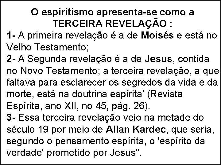O espiritismo apresenta-se como a TERCEIRA REVELAÇÃO : 1 - A primeira revelação é O espiritismo apresenta-se como a TERCEIRA REVELAÇÃO : 1 - A primeira revelação é