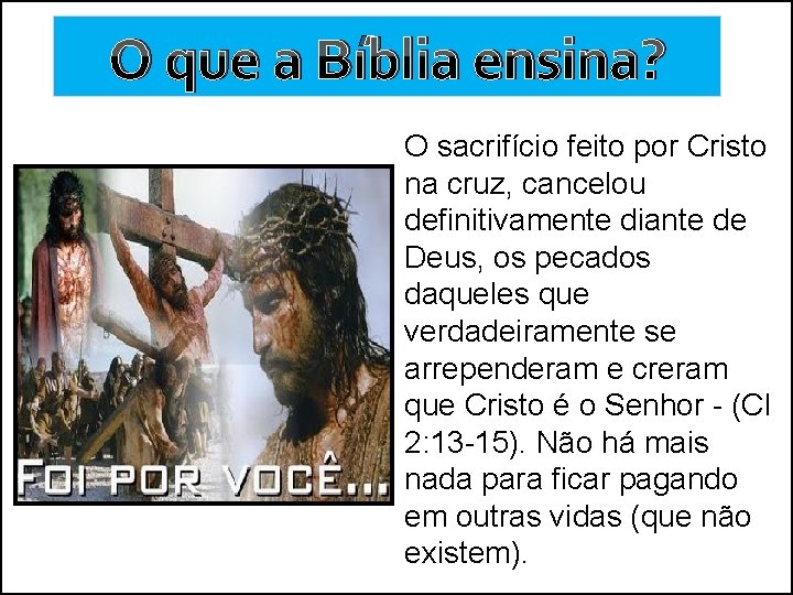 O que a Bíblia ensina? O sacrifício feito por Cristo na cruz, cancelou definitivamente O que a Bíblia ensina? O sacrifício feito por Cristo na cruz, cancelou definitivamente