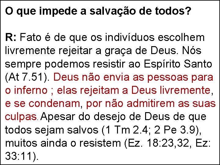 O que impede a salvação de todos? R: Fato é de que os indivíduos O que impede a salvação de todos? R: Fato é de que os indivíduos
