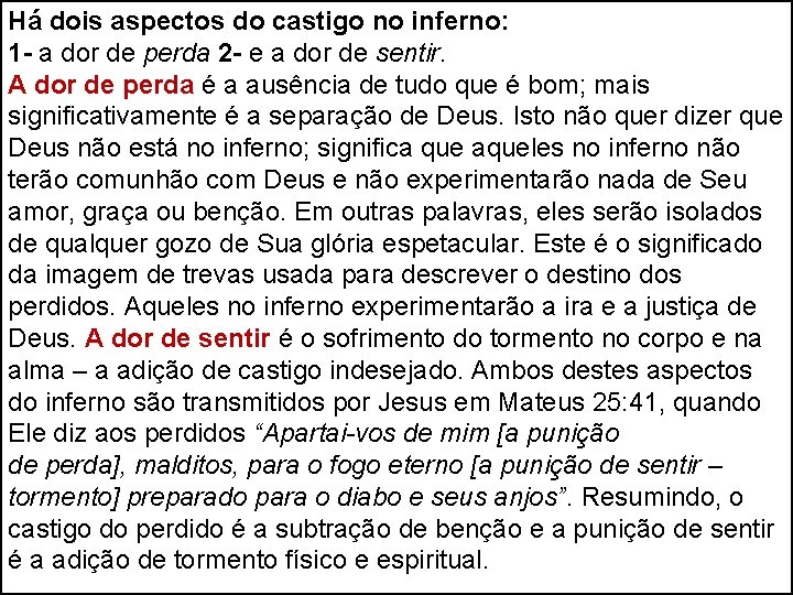Há dois aspectos do castigo no inferno: 1 - a dor de perda 2 Há dois aspectos do castigo no inferno: 1 - a dor de perda 2