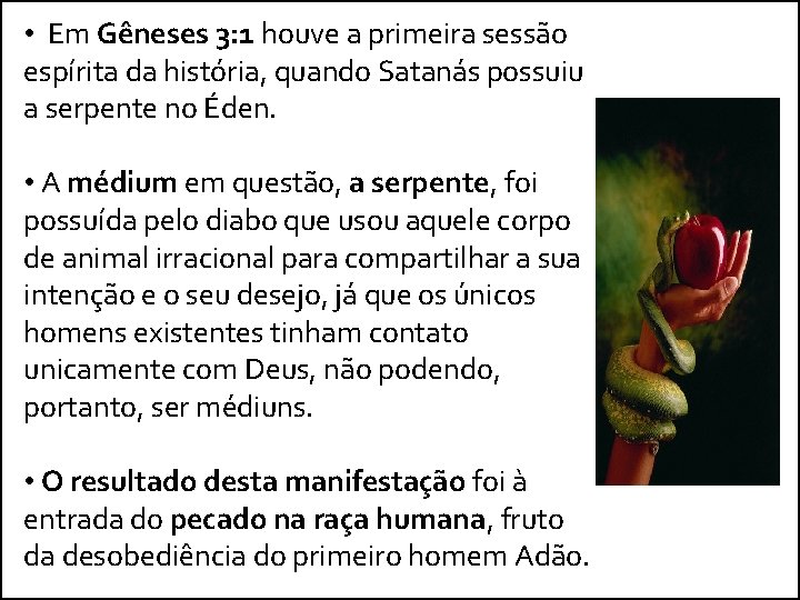 • Em Gêneses 3: 1 houve a primeira sessão espírita da história, quando • Em Gêneses 3: 1 houve a primeira sessão espírita da história, quando
