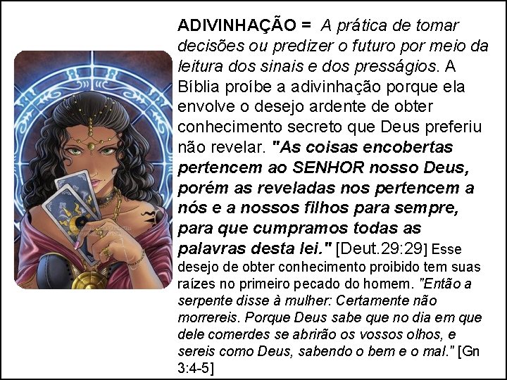ADIVINHAÇÃO = A prática de tomar decisões ou predizer o futuro por meio da ADIVINHAÇÃO = A prática de tomar decisões ou predizer o futuro por meio da