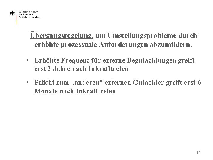 Übergangsregelung, um Umstellungsprobleme durch erhöhte prozessuale Anforderungen abzumildern: • Erhöhte Frequenz für externe Begutachtungen