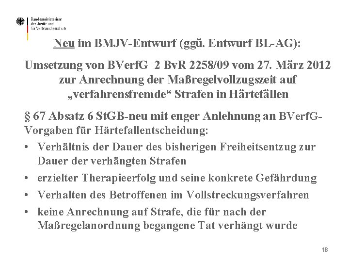 Neu im BMJV-Entwurf (ggü. Entwurf BL-AG): Umsetzung von BVerf. G 2 Bv. R 2258/09
