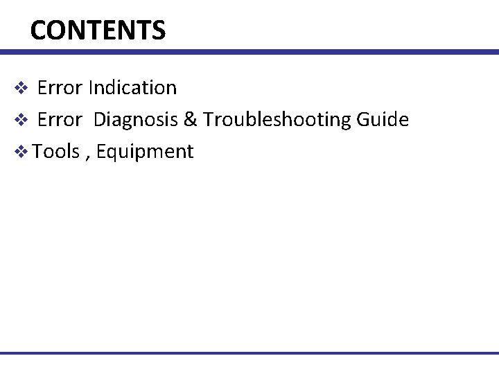 CONTENTS Error Indication v Error Diagnosis & Troubleshooting Guide v Tools , Equipment v