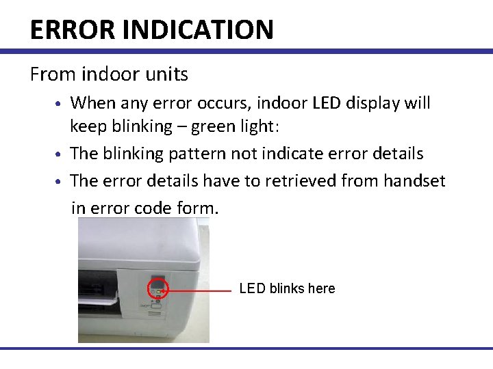 ERROR INDICATION From indoor units When any error occurs, indoor LED display will keep