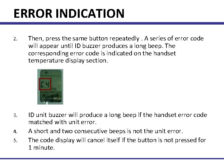 ERROR INDICATION 2. Then, press the same button repeatedly. A series of error code