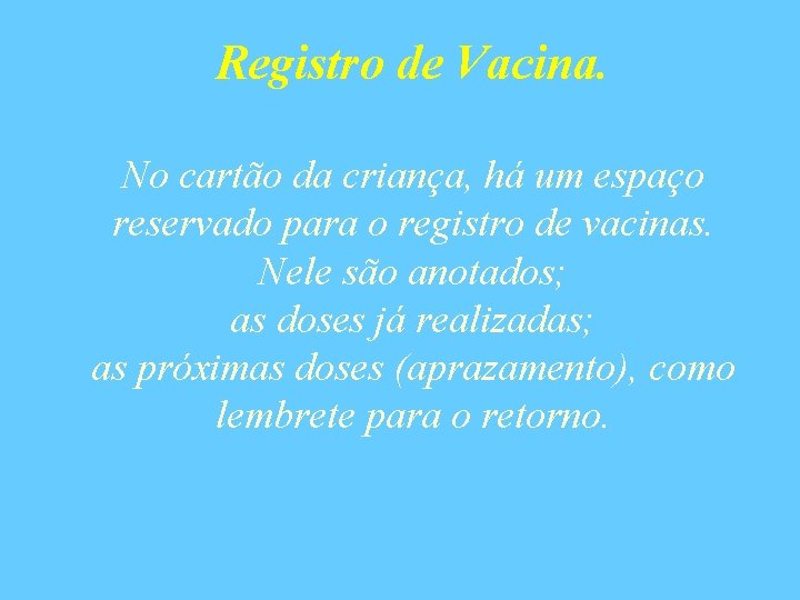 Registro de Vacina. No cartão da criança, há um espaço reservado para o registro