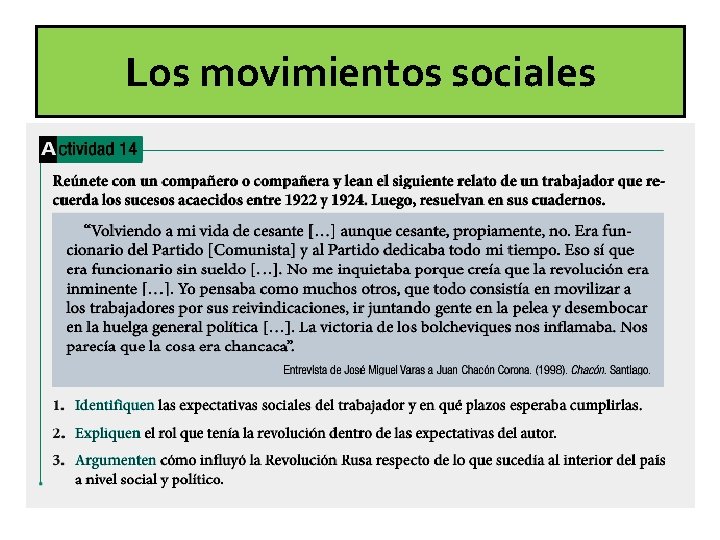 Los movimientos sociales • Movilizaciones sociales se reactivan desde 1918 -19 • Marchas del