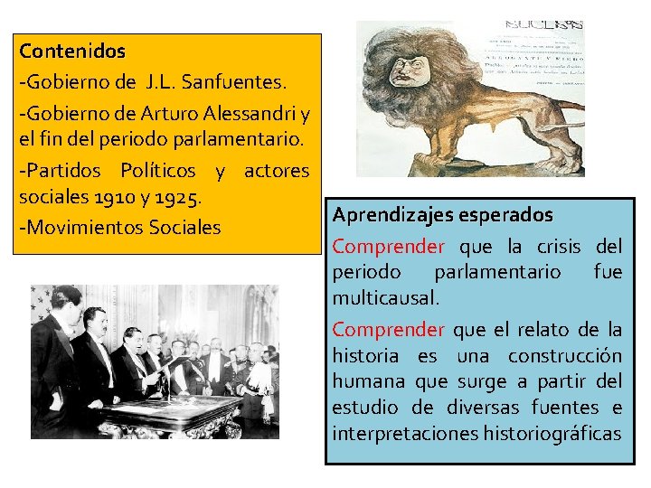 Contenidos -Gobierno de J. L. Sanfuentes. -Gobierno de Arturo Alessandri y el fin del