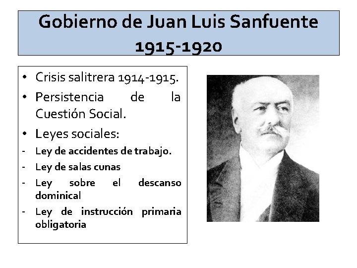 Gobierno de Juan Luis Sanfuente 1915 -1920 • Crisis salitrera 1914 -1915. • Persistencia