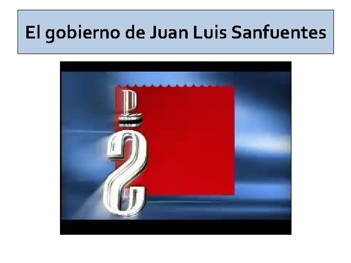El gobierno de Juan Luis Sanfuentes 