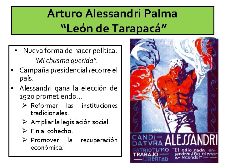 Arturo Alessandri Palma “León de Tarapacá” • Nueva forma de hacer política. “Mi chusma