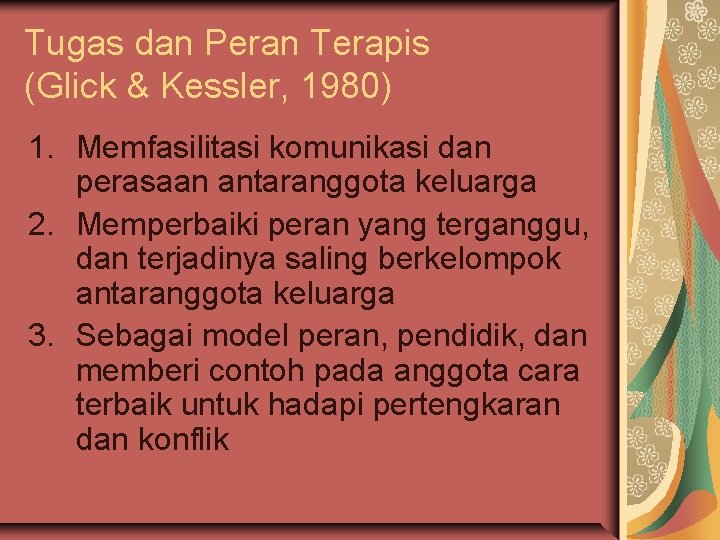 Tugas dan Peran Terapis (Glick & Kessler, 1980) 1. Memfasilitasi komunikasi dan perasaan antaranggota