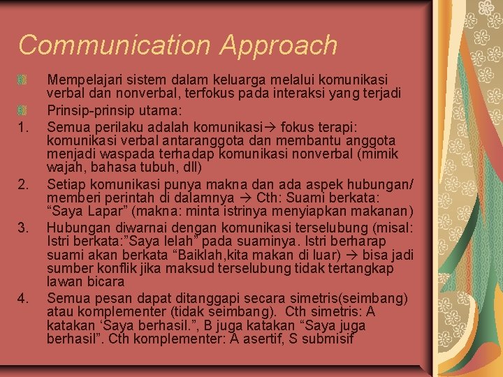 Communication Approach 1. 2. 3. 4. Mempelajari sistem dalam keluarga melalui komunikasi verbal dan