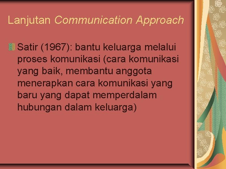 Lanjutan Communication Approach Satir (1967): bantu keluarga melalui proses komunikasi (cara komunikasi yang baik,