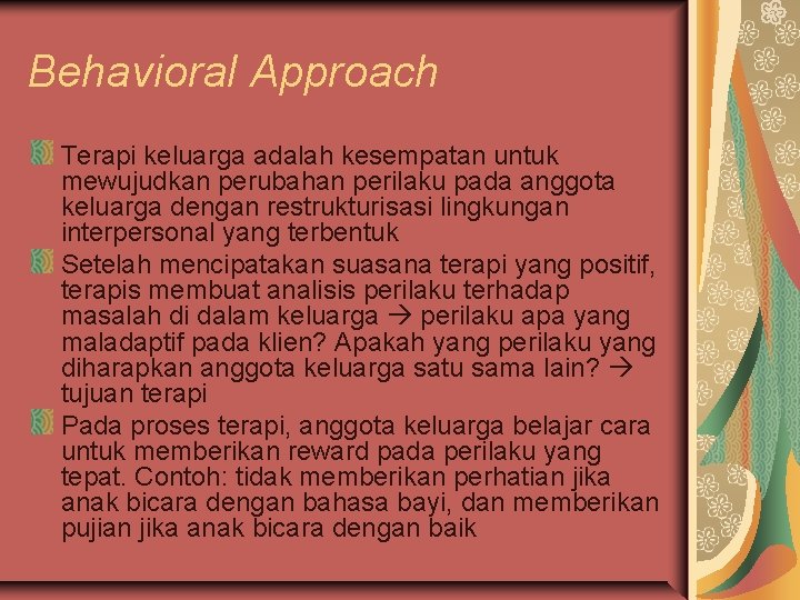 Behavioral Approach Terapi keluarga adalah kesempatan untuk mewujudkan perubahan perilaku pada anggota keluarga dengan