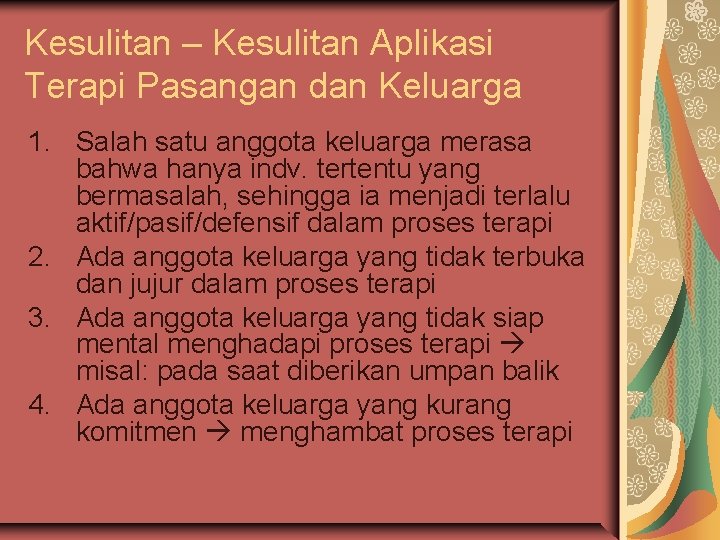 Kesulitan – Kesulitan Aplikasi Terapi Pasangan dan Keluarga 1. Salah satu anggota keluarga merasa