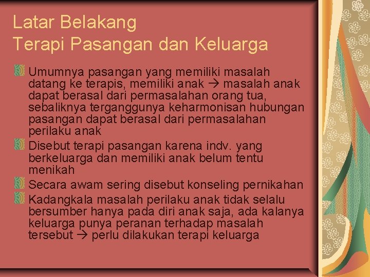 Latar Belakang Terapi Pasangan dan Keluarga Umumnya pasangan yang memiliki masalah datang ke terapis,