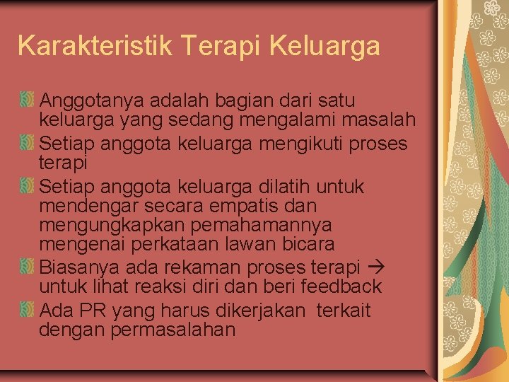 Karakteristik Terapi Keluarga Anggotanya adalah bagian dari satu keluarga yang sedang mengalami masalah Setiap