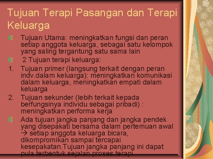 Tujuan Terapi Pasangan dan Terapi Keluarga Tujuan Utama: meningkatkan fungsi dan peran setiap anggota