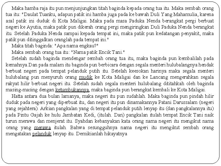 Maka hamba raja itu pun menjunjungkan titah baginda kepada orang tua itu. Maka sembah