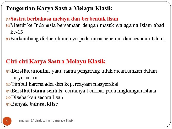 Pengertian Karya Sastra Melayu Klasik Sastra berbahasa melayu dan berbentuk lisan. Masuk ke Indonesia