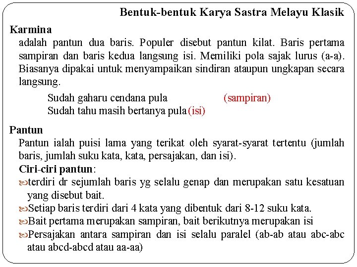 Bentuk-bentuk Karya Sastra Melayu Klasik Karmina adalah pantun dua baris. Populer disebut pantun kilat.